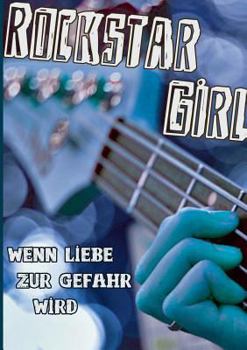 Paperback Rockstar Girl: Wenn Liebe zur Gefahr wird [German] Book