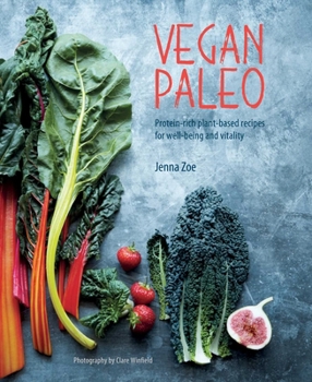 Hardcover Vegan Paleo: Protein-Rich Plant-Based Recipes for Well-Being and Vitality Book