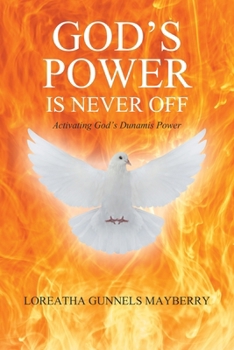 Paperback God's Power Is Never Off: Activating God's Dunamis Power Book
