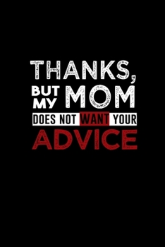 Thanks but my mom does not want your advice: 110 Game Sheets - 660 Tic-Tac-Toe Blank Games | Soft Cover Book for Kids for Traveling & Summer Vacations ... x 22.86 cm | Single Player | Funny Great