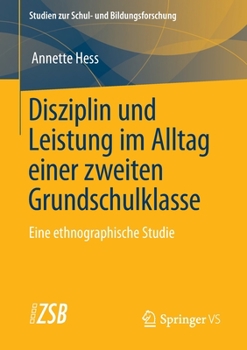 Paperback Disziplin Und Leistung Im Alltag Einer Zweiten Grundschulklasse: Eine Ethnographische Studie [German] Book