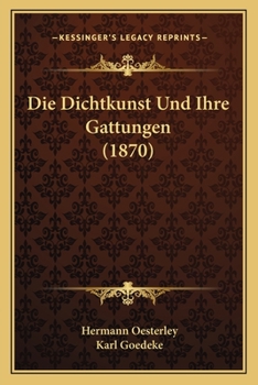 Paperback Die Dichtkunst Und Ihre Gattungen (1870) [German] Book