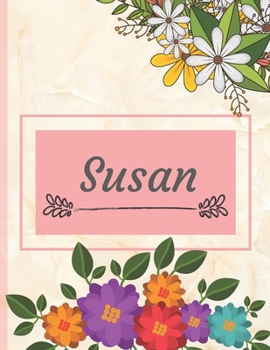 Susan: Personalized Name Notebook, Perfect Idea Gift  for Women and Girls, Elegant Cover with Floral Composition Journal to Write in, Decorated Interior, Flowers Pattern (Perfgift)