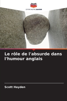 Le rôle de l'absurde dans l'humour anglais (French Edition)