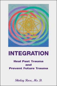 Hardcover Integration: Heal Past Trauma and Prevent Future Trauma Book