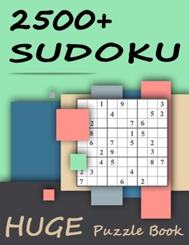 Paperback 2500+ Sudoku - Huge Puzzle Book: Mega Jumbo Giant Book of Sudoku Puzzles - The Biggest, Largest, Fattest, Thickest Sudoku Book on Earth - 2500+ Proble Book