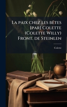 La paix chez les bÃates [par] Colette (Colette Willy) Front. de Steinlen (French Edition)