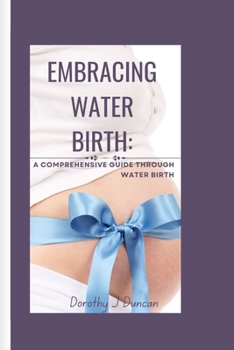 Paperback Embracing Water Birth: A Comprehensive Guide through Water Birth Book