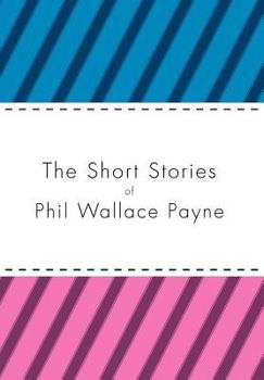 Hardcover The Short Stories of Phil Wallace Payne Book
