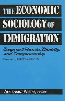 Hardcover The Economic Sociology of Immigration: Essays on Networks, Ethnicity, and Entrepreneurship Book