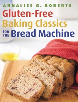 Paperback Gluten-Free Baking Classics for the Bread Machine Book