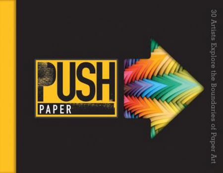 Hardcover Push Paper: 30 Artists Explore the Boundaries of Paper Art Book