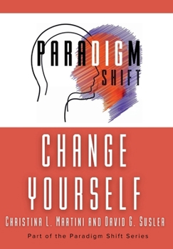 Hardcover Change Yourself: Part of the Paradigm Shift Series Book