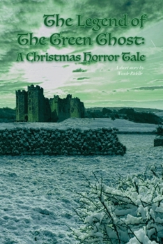 Paperback The Legend of The Green Ghost: A Christmas Horror Tale Book