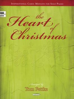 Paperback The Heart of Christmas: Inspirational Carol Medleys for Solo Piano Book