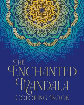 Paperback The Enchanted Mandala Coloring Book: Over 45 Images to Colour Book