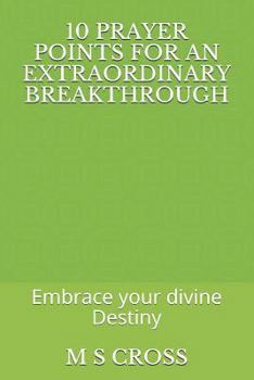 Paperback 10 Prayer Points for an Extraordinary Breakthrough: Embrace your divine Destiny Book