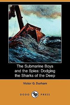 The Submarine Boys and the Spies Dodging the Sharks of the Deep - Book #4 of the Submarine Boys