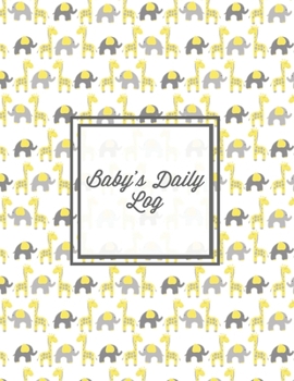 Baby's Daily Log : Baby Tracker Book, Schedules, Track Sleep, Diaper & Feedings, Health Logbook, Shower Gift, Record Newborn Firsts Journal, for Parents, Newborn Keepsake Logbook