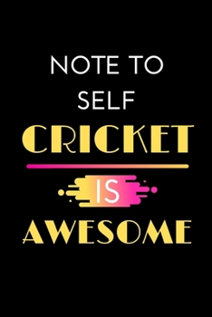 Paperback Note To Self Cricket is Awesome: A Cricket Diary...Cricket Player Fans Gift Journal Book