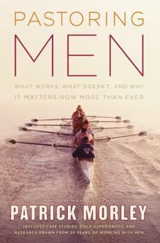 Hardcover Pastoring Men: What Works, What Doesn't, and Why It Matters Now More Than Ever Book