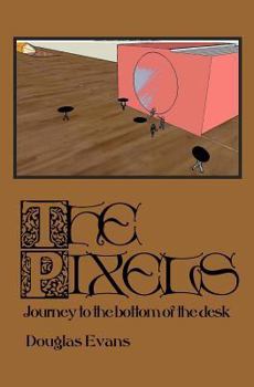 Paperback The Pixels: Journey to the Bottom of the Desk Book