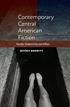 Hardcover Contemporary Central American Fiction: Gender, Subjectivity and Affect Book