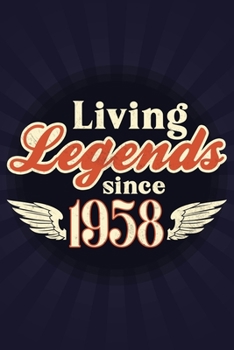 Living Legends Since 1958: Journal Birthday Gift For Men, Women, Friends | 6x9 - 120 Pages Lined Blank Journal