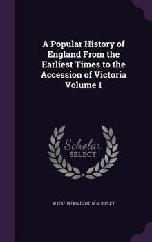 Hardcover A Popular History of England From the Earliest Times to the Accession of Victoria Volume 1 Book