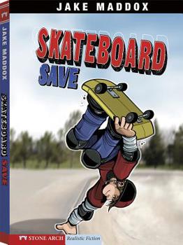 Skateboard Save: A Jake Maddox Sports Story - Book  of the Sport Stories