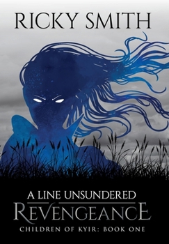 A Line Unsundered: ReVengeance (Children of Kyir) - Book #1 of the Children of Kyir