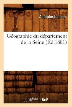 Paperback Géographie Du Département de la Seine (Éd.1881) [French] Book