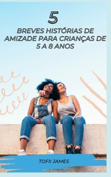 Paperback 5 Breves Histórias de Amizade Para Crianças de 5 a 8 Anos [Portuguese] Book