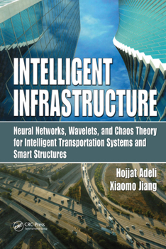 Paperback Intelligent Infrastructure: Neural Networks, Wavelets, and Chaos Theory for Intelligent Transportation Systems and Smart Structures Book