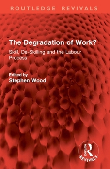 Paperback The Degradation of Work?: Skill, De-Skilling and the Labour Process Book