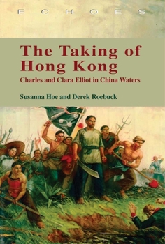 Paperback The Taking of Hong Kong: Charles and Clara Elliot in China Waters Book