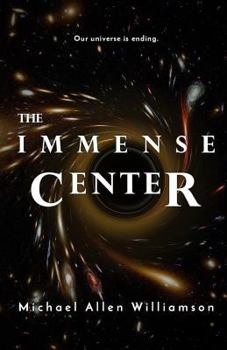 Paperback The Immense Center: Our Universe Is Ending Book