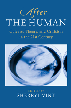 Paperback After the Human: Culture, Theory and Criticism in the 21st Century Book