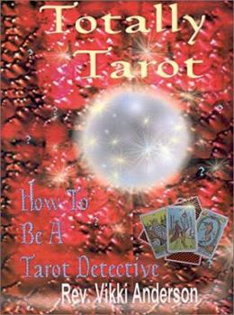 Paperback Totally Tarot: How to Be a Tarot Detective Book