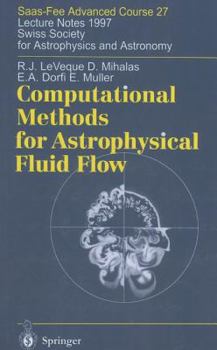 Hardcover Computational Methods for Astrophysical Fluid Flow: Lecture Notes 1997 Swiss Society for Astrophysics and Astronomy Book