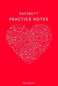 Paperback Sackbutt Practice Notes: Red Heart Shaped Musical Notes Dancing Notebook for Serious Dance Lovers - 6"x9" 100 Pages Journal Book