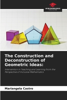 Paperback The Construction and Deconstruction of Geometric Ideas Book