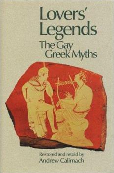 Hardcover Lovers Legends: The Gay Greek Myths Book