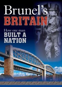 Paperback Brunel's Britain: How One Man Built a Nation Book