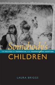 Paperback Somebody's Children: The Politics of Transnational and Transracial Adoption Book