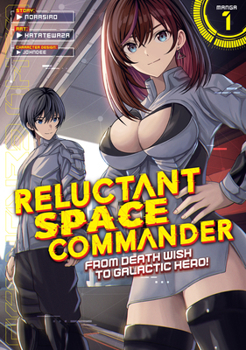 Paperback Reluctant Space Commander: From Death Wish to Galactic Hero! (Manga) Vol. 1 Book