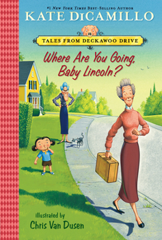 Where Are You Going, Baby Lincoln? - Book #3 of the Tales from Deckawoo Drive