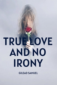 Paperback True love and no irony: Novel Book