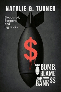 Bomb, Blame, and Bank: Bloodshed, Bargains, and Big Bucks