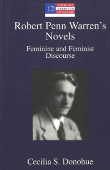 Robert Penn Warren's Novels: Feminine and Feminist Discourse (Modern American Literature (New York, N.Y.), Vol. 12.)